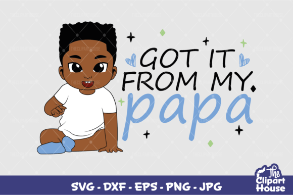 Got It from My Papa Baby Boy Graphics